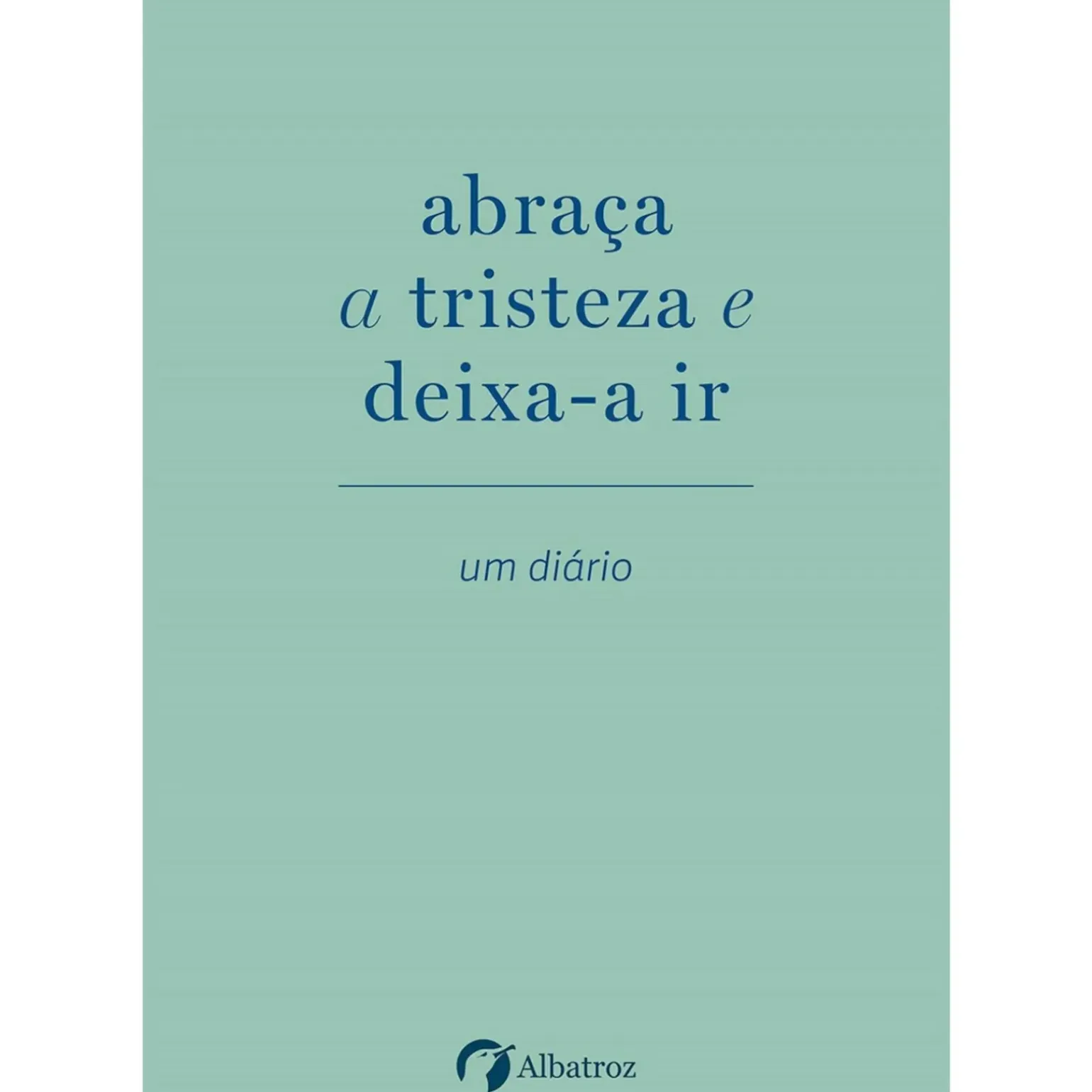 Abraça A Tristeza e Deixa-A Ir de Elias Baar