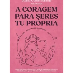 A Coragem para Seres Tu Própria de Joana Gentil Martins