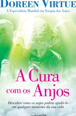 A Cura com os Anjos de Doreen Virtue - (3.ª Edição)