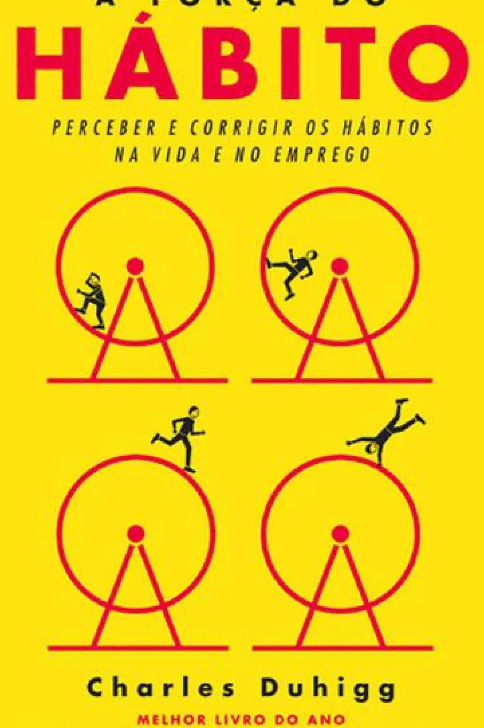 A Força do Hábito de Charles Duhigg Perceber e Corrigir os Hábitos na Vida e no Emprego