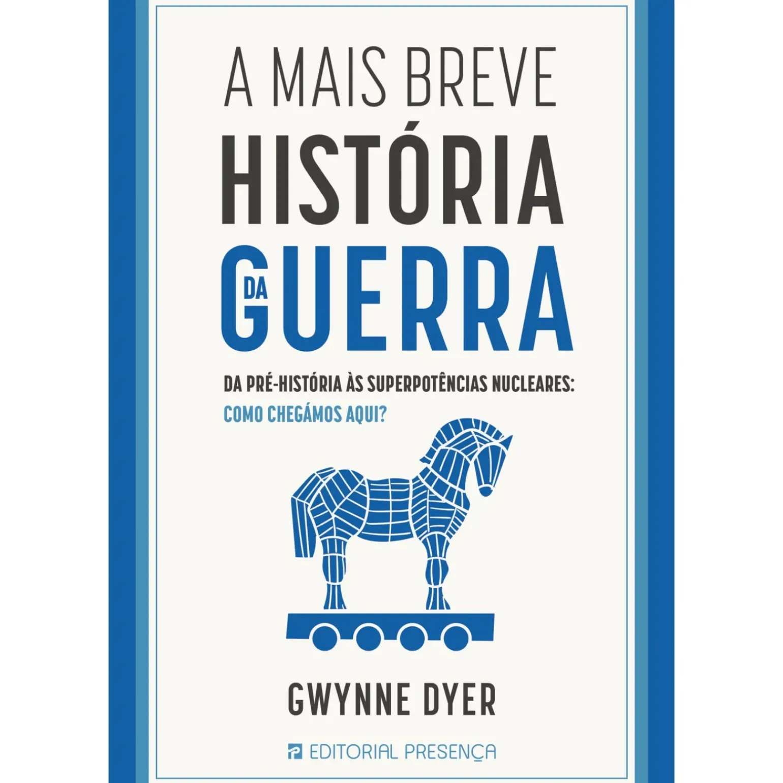 A Mais Breve História da Guerra de Gwynne Dyer