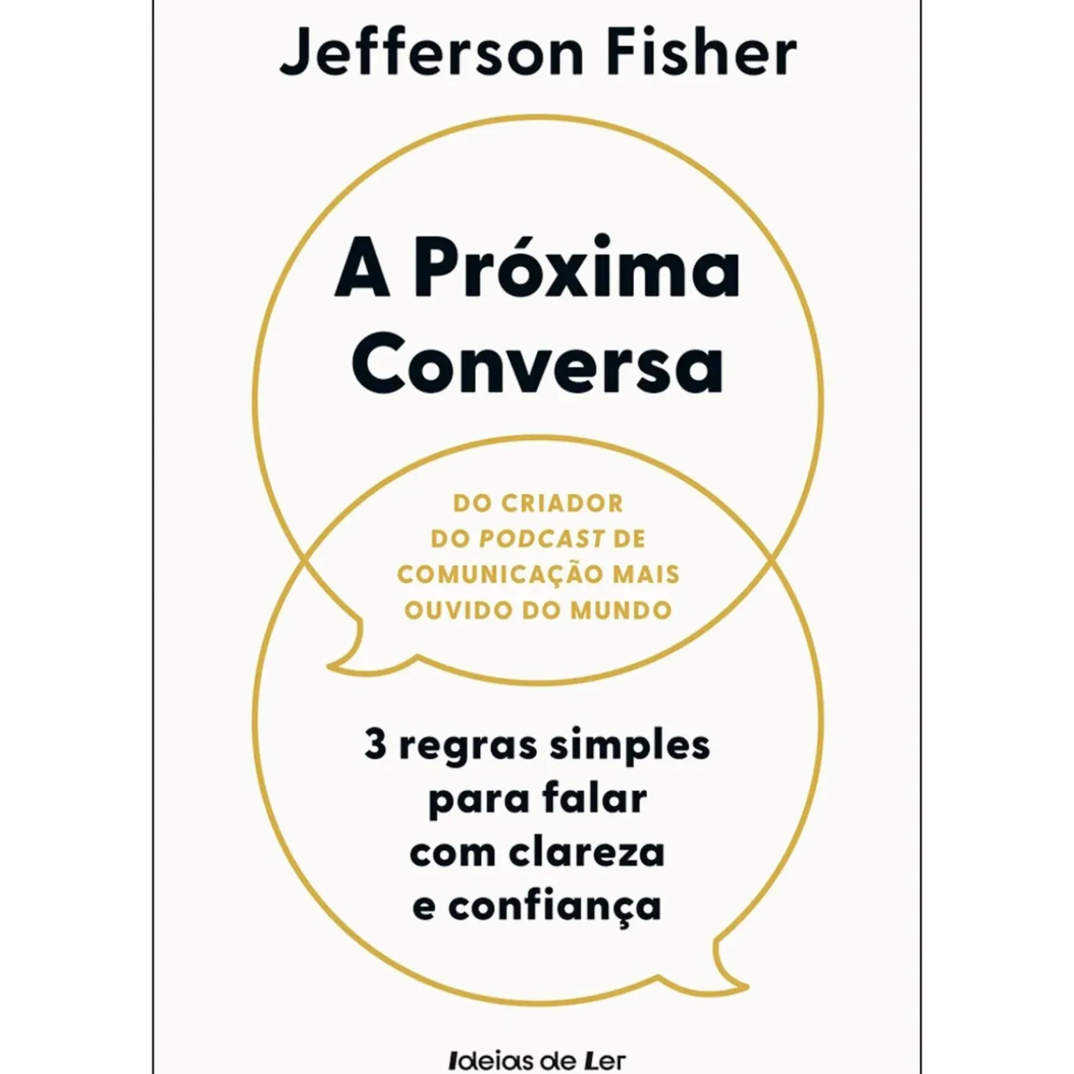 A Próxima Conversa de Jefferson Fisher - 3 Regras Simples para Falar com Clareza e Confiança