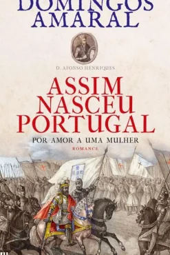 Assim Nasceu Portugal - Volume 1 de Domingos Amaral