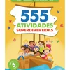 555 Atividades Superdivertidas de Vários Autores