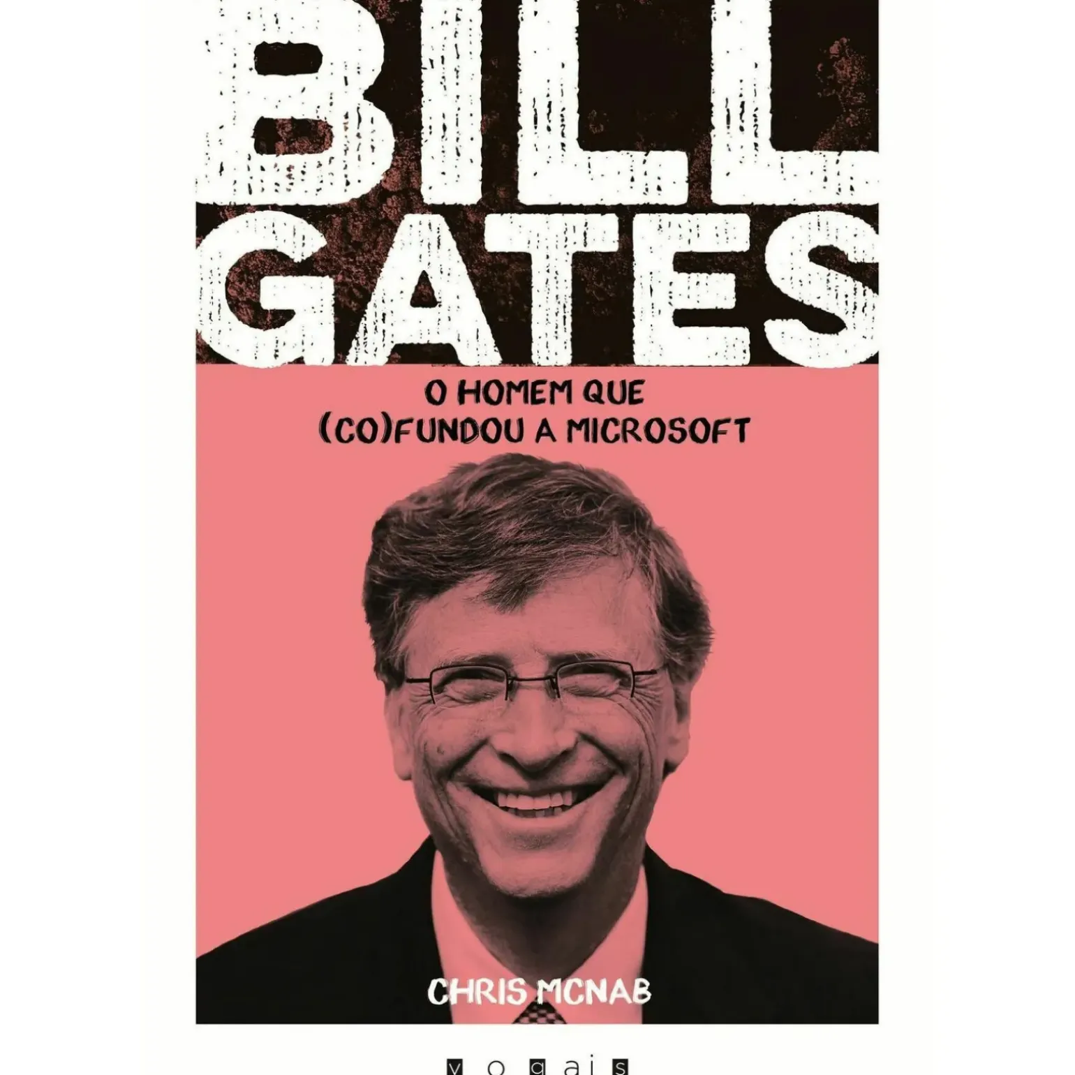 Bill Gates de Chris McNab - O Homem que (co)fundou a Microsoft