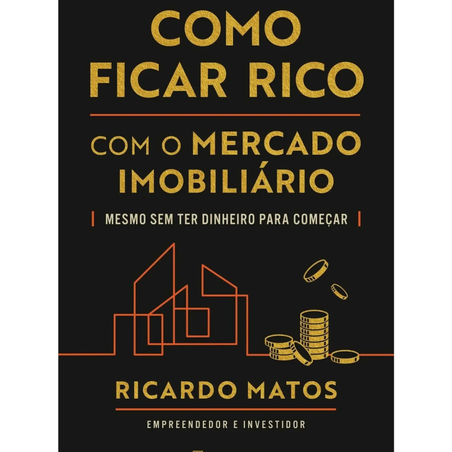 Como Ficar Rico com o Mercado Imobiliário de Ricardo Matos