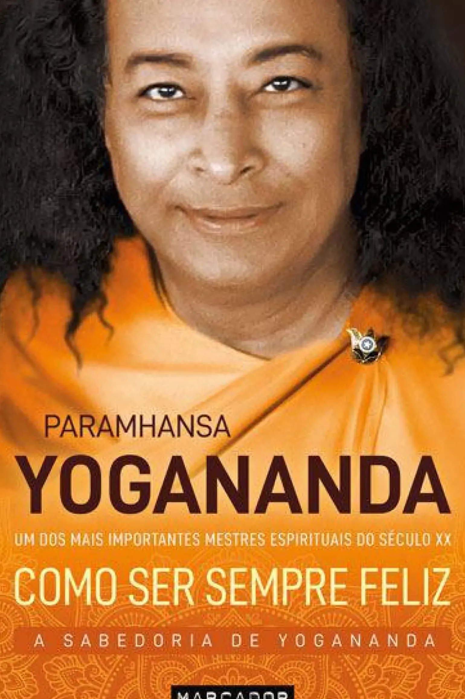 Como Ser Sempre Feliz de Paramhansa Yogananda - A Sabedoria de Yogananda