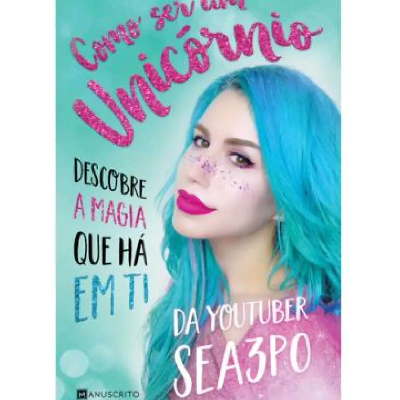 Como Ser um Unicórnio de Sea3P0 - Descobre a Magia que Há em Ti