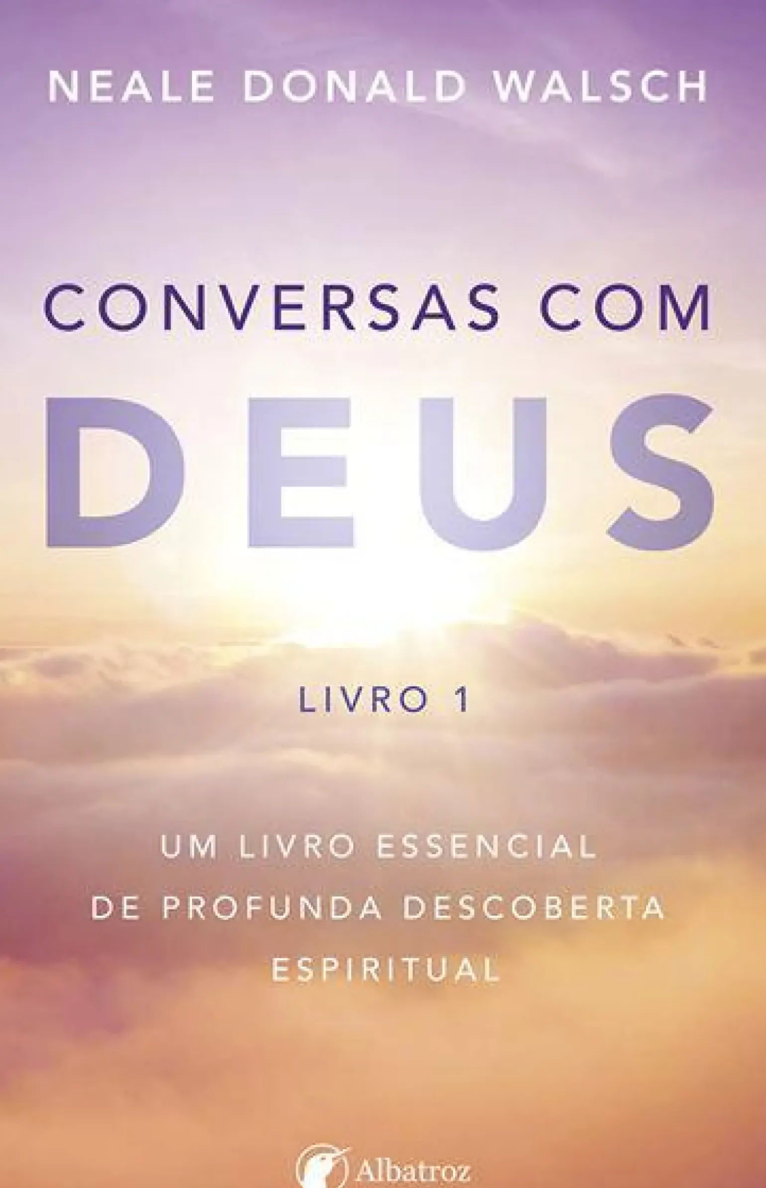 Conversas com Deus - Livro 1 de Neale Donald Walsch