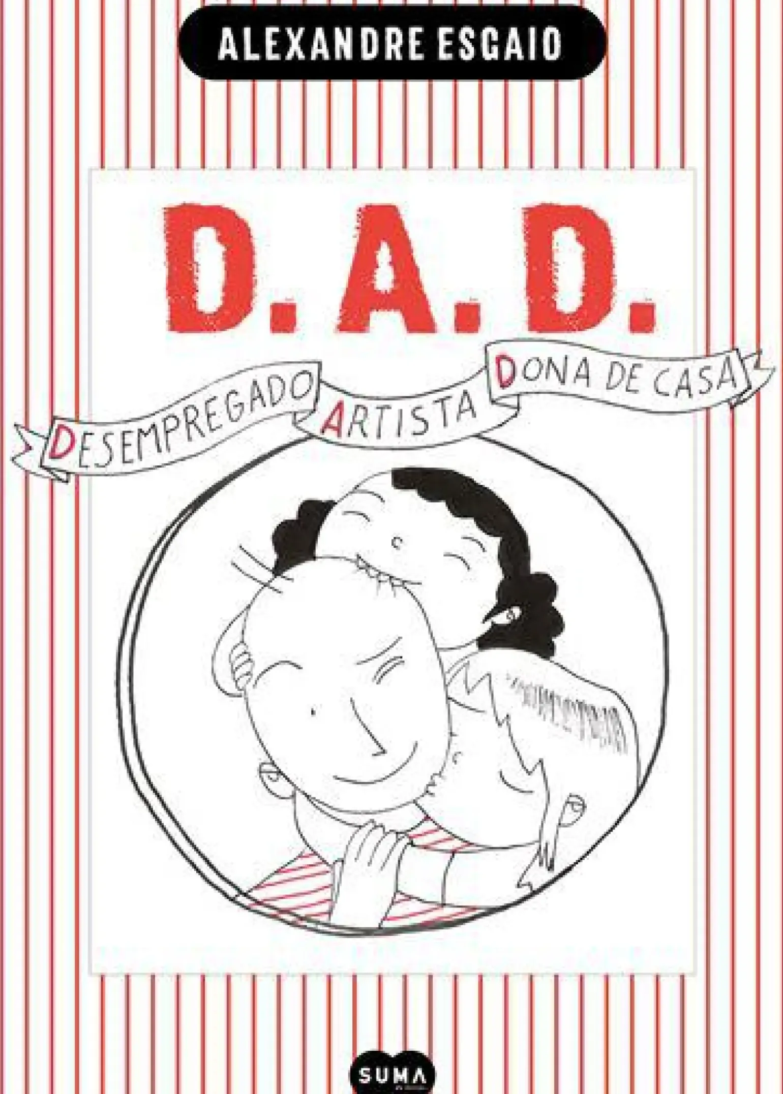 D.A.D. - Desempregado, Artista e Dona de Casa de Alexandre Esgaio