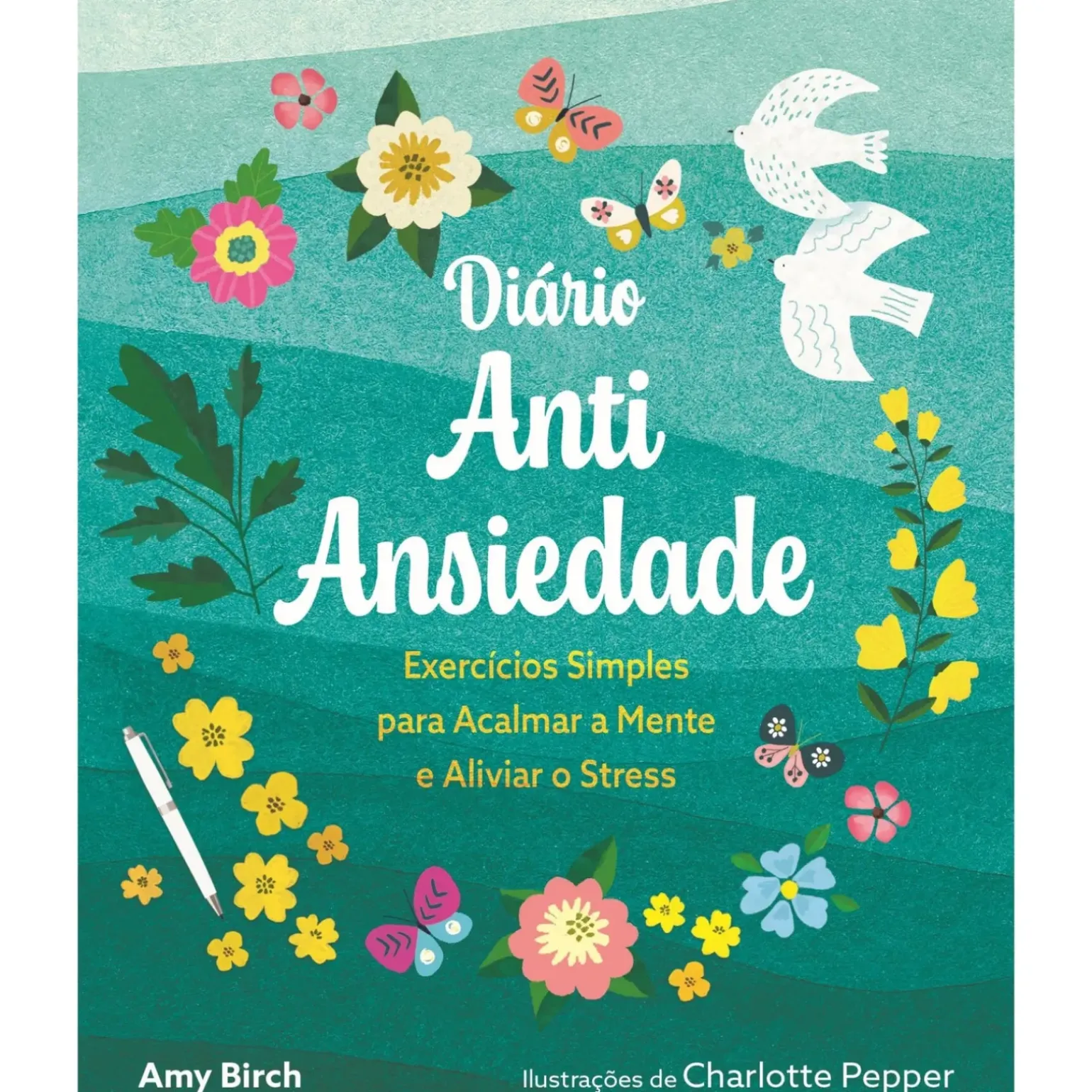 Diário Antiansiedade de Amy Birch - Exercícios Simples para Acalmar a Mente e Aliviar o Stress