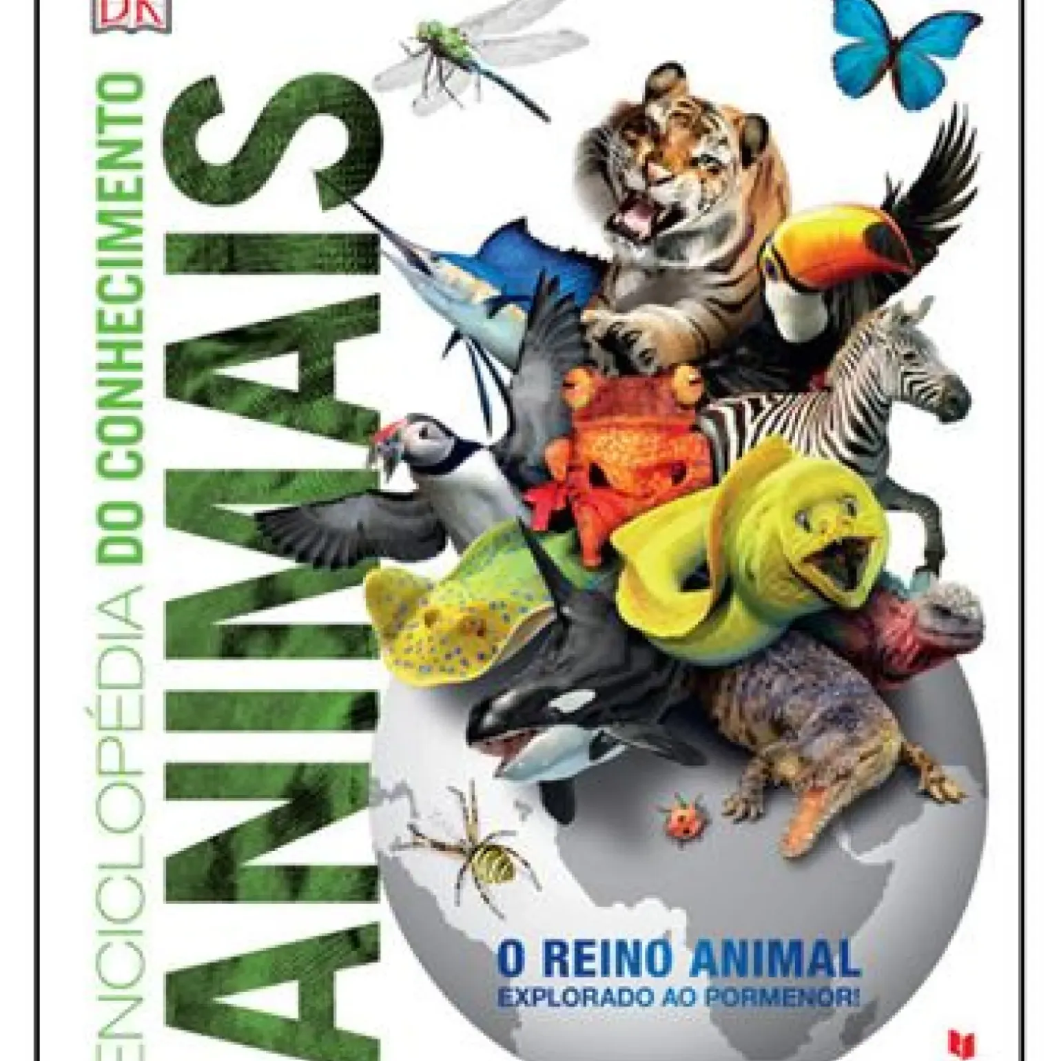 Enciclopédia do Conhecimento - Animais de Dorling Kindersley - O Reino Animal Explorado ao Pormenor