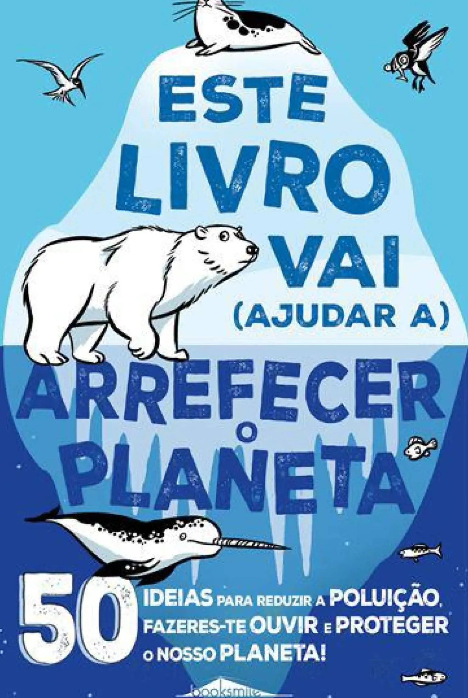 Este Livro Vai (Ajudar A) Arrefecer o Planeta de Isabel Thomas - 50 Ideias para Reduzir a Poluição, Fazeres-te Ouvir e Proteger o Nosso Planeta!
