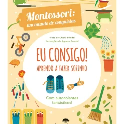 Eu Consigo! Aprendo A Fazer Sozinho ¿ Montessori: um Mundo de Conquistas de Agnese Baruzzi, Chiara Piroddi