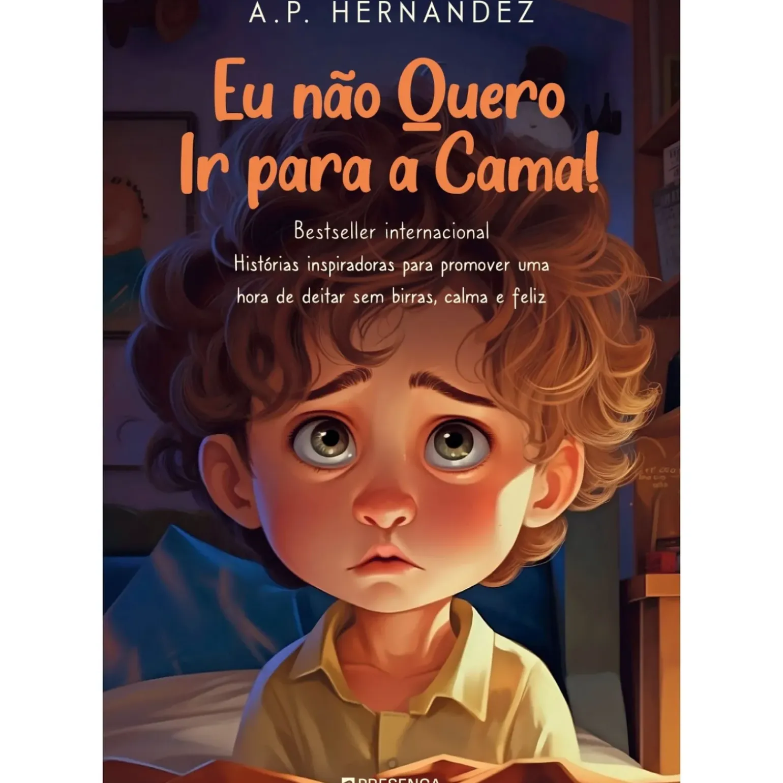 Eu Não Quero Ir para a Cama! de A.P. Hernández