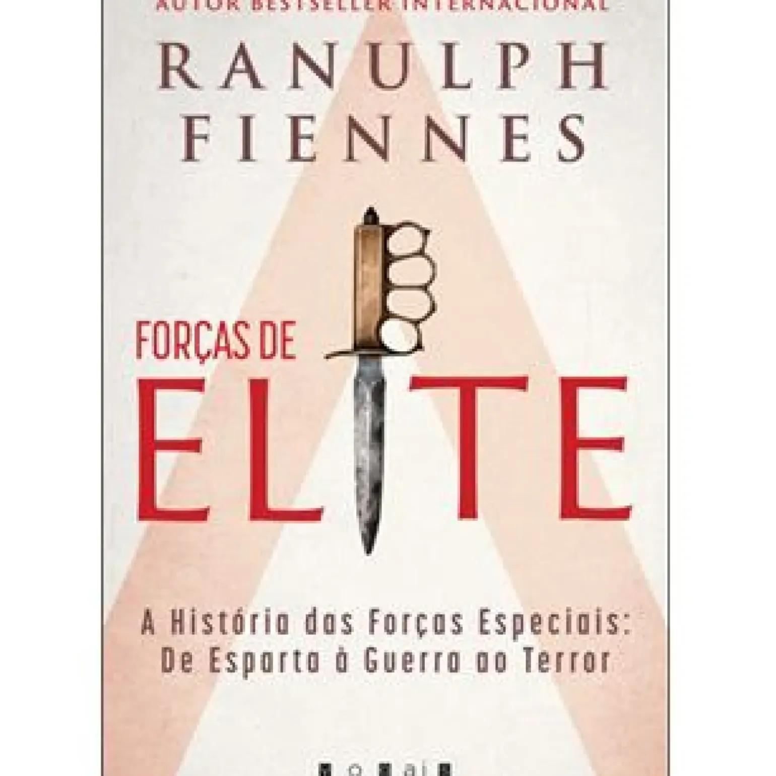 Forças de Elite de Ranulph Fiennes - A História das Forças Especiais: de Esparta à Guerra ao Terror