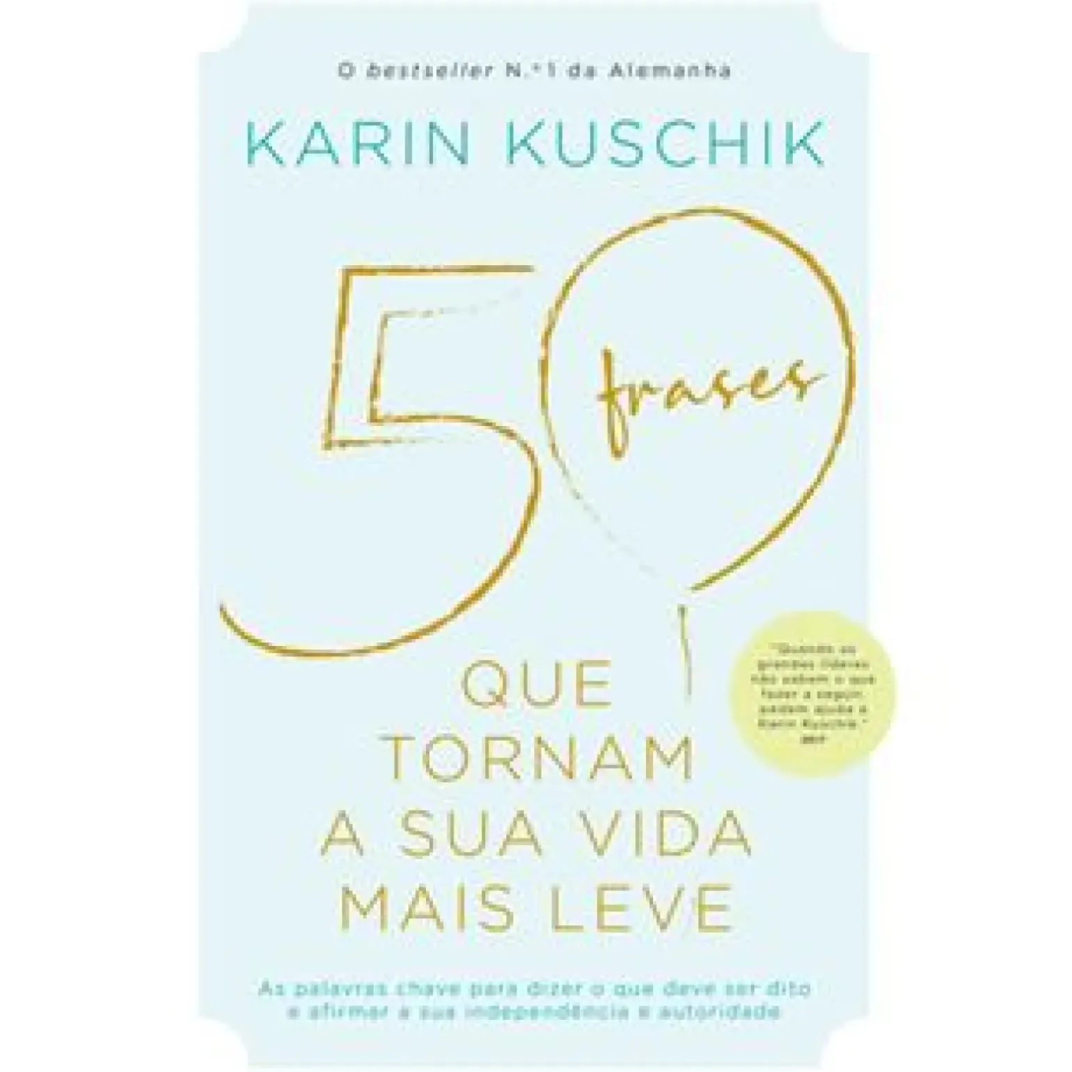 50 Frases que Tornam a sua Vida Mais Leve de Karin Kuschik