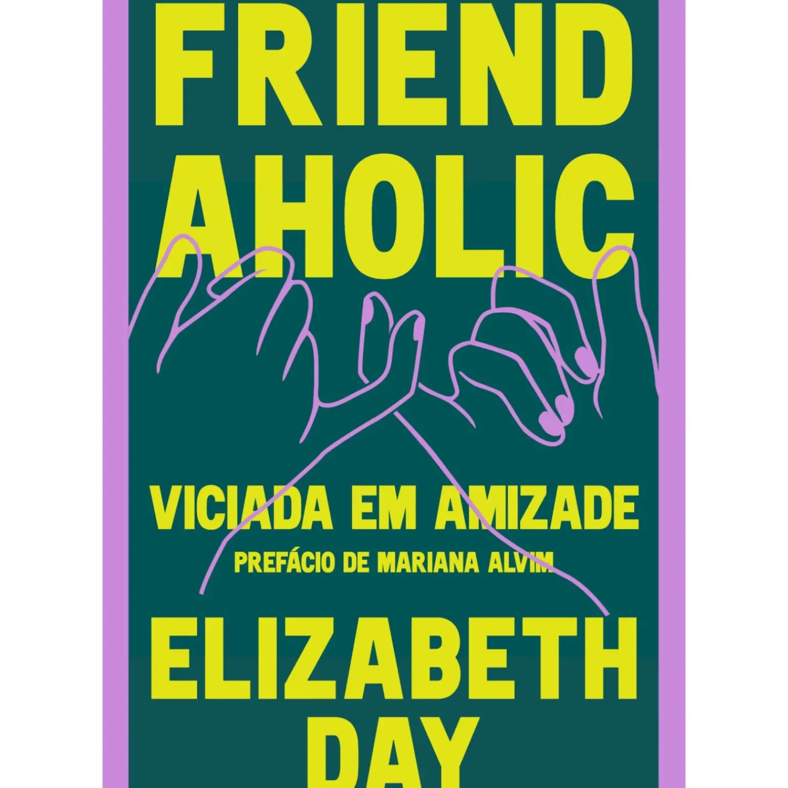 Friendaholic - Viciada em Amizade de Elizabeth Day