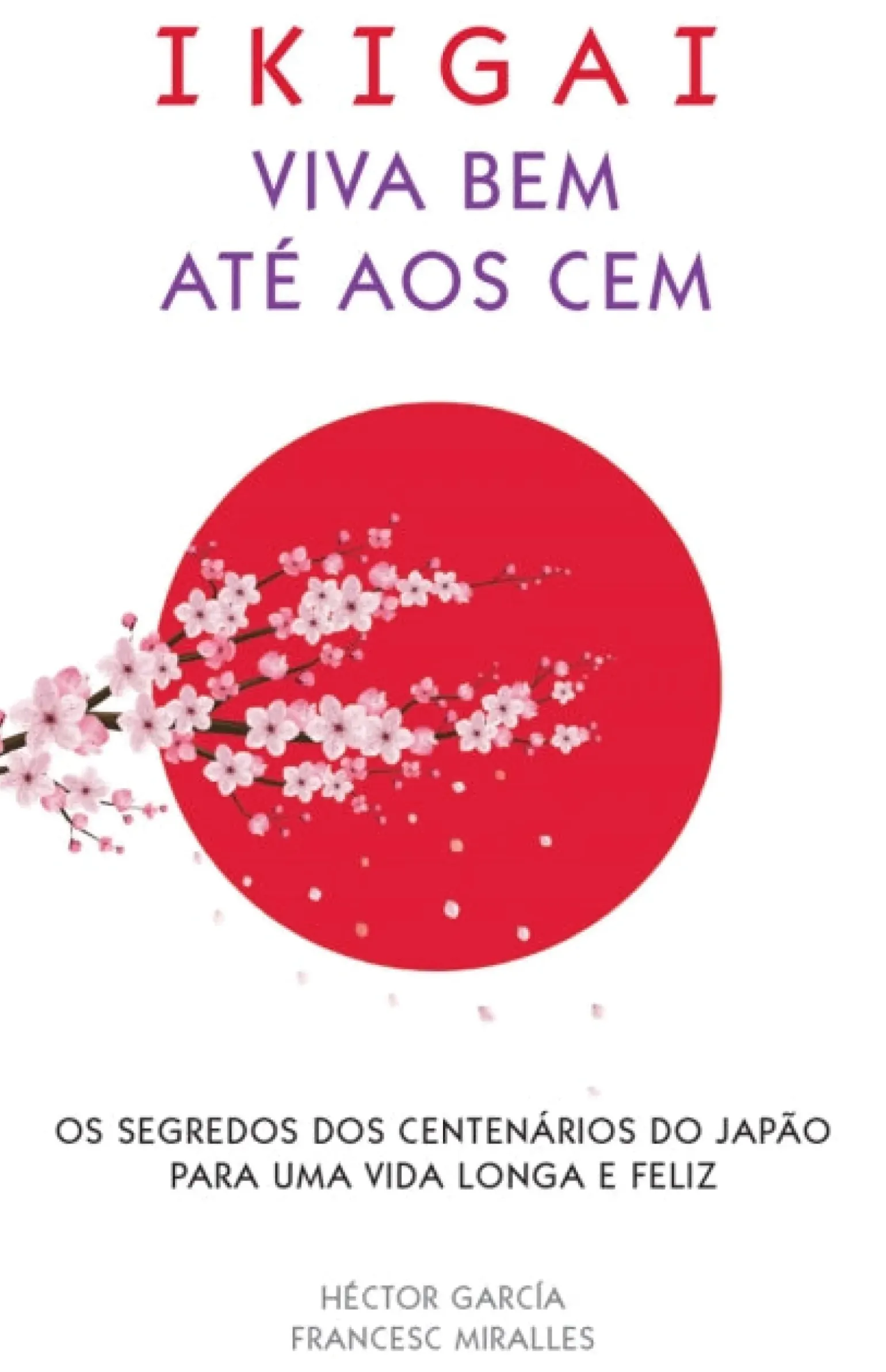 Ikigai - Viva Bem Até aos Cem de Francesc Miralles e Héctor García