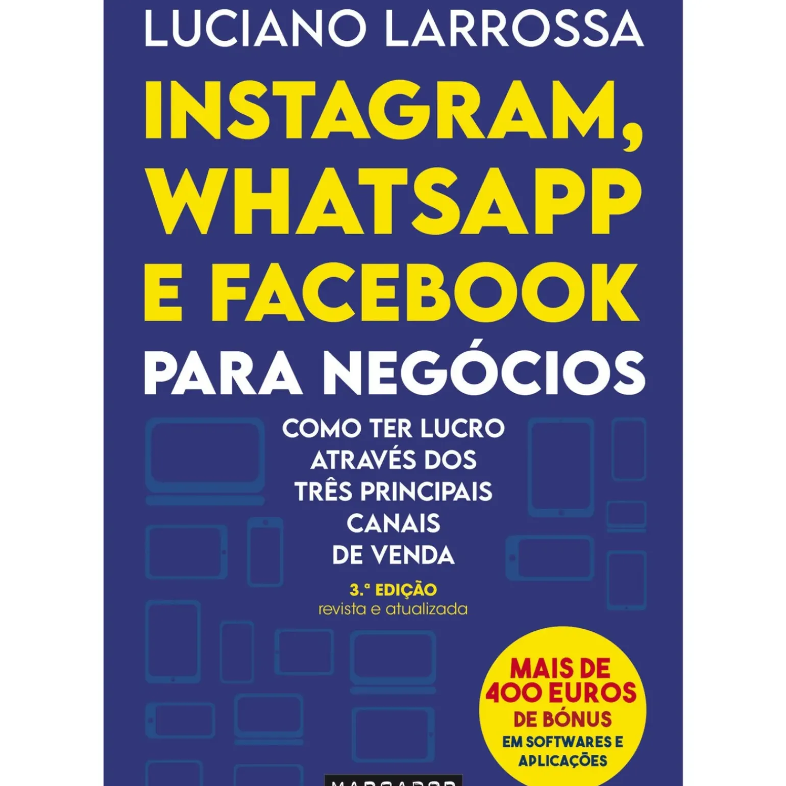 Instagram, Whatsapp e Facebook para Negócios de Luciano Larrossa - Como Ter Lucro Através dos Três Principais Canais de Venda (3ª Edição)
