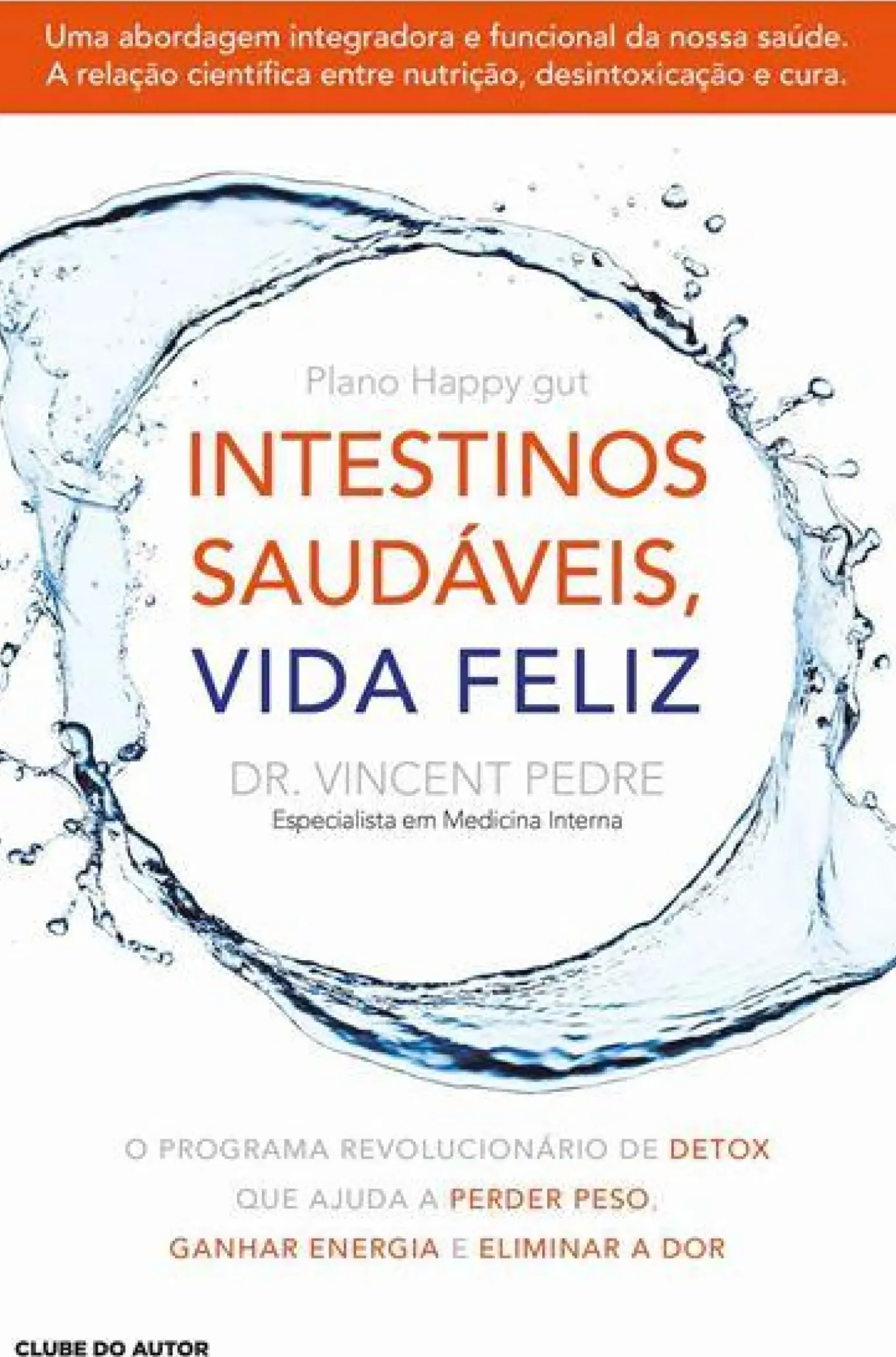 Intestinos Saudáveis, Vida Feliz de Vincent Pedre