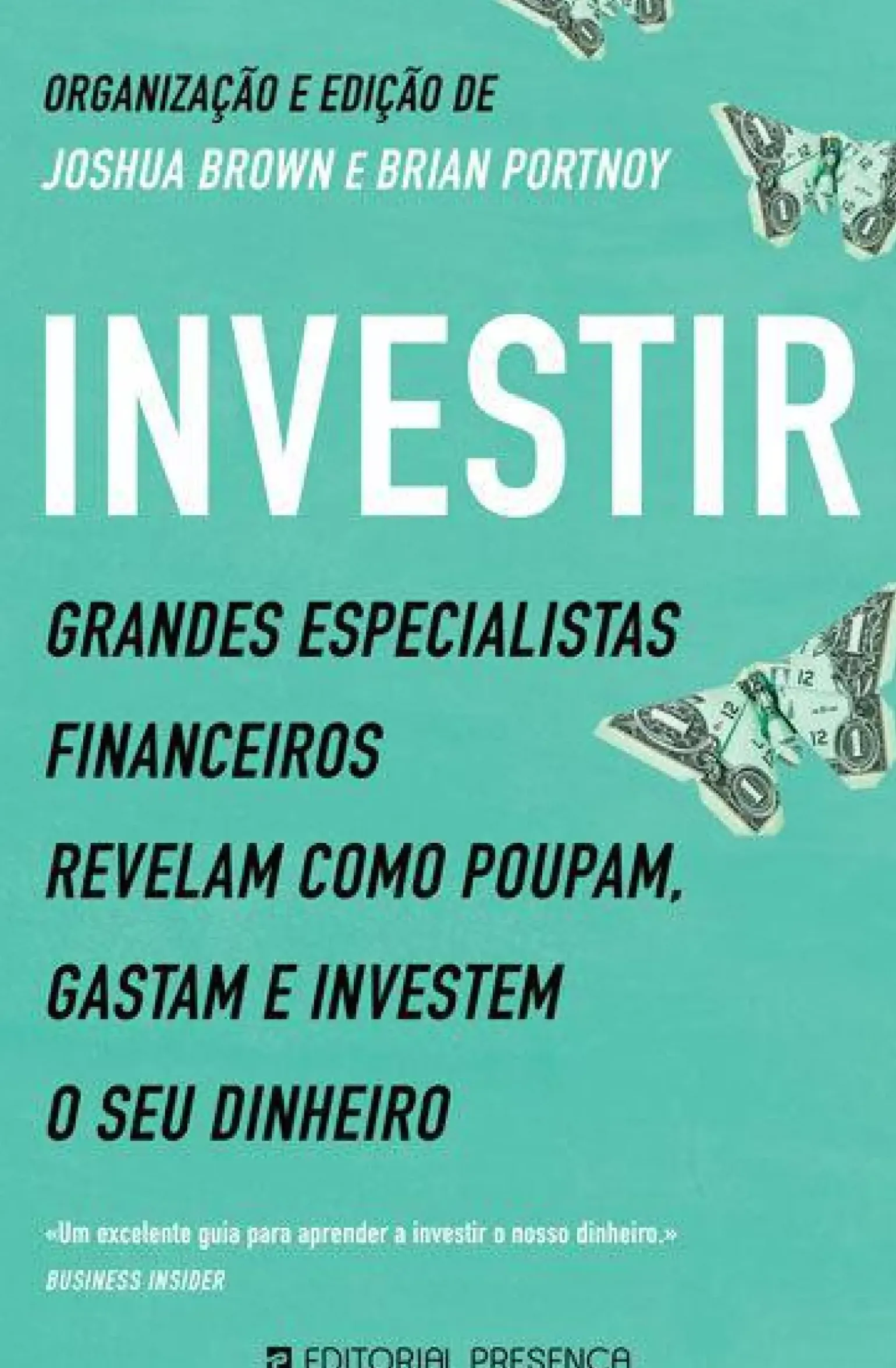 Investir de Joshua Brown e Brian Portnoy - Grandes Especialistas Financeiros Revelam Como Poupam, Gastam e Investem o seu Dinheiro