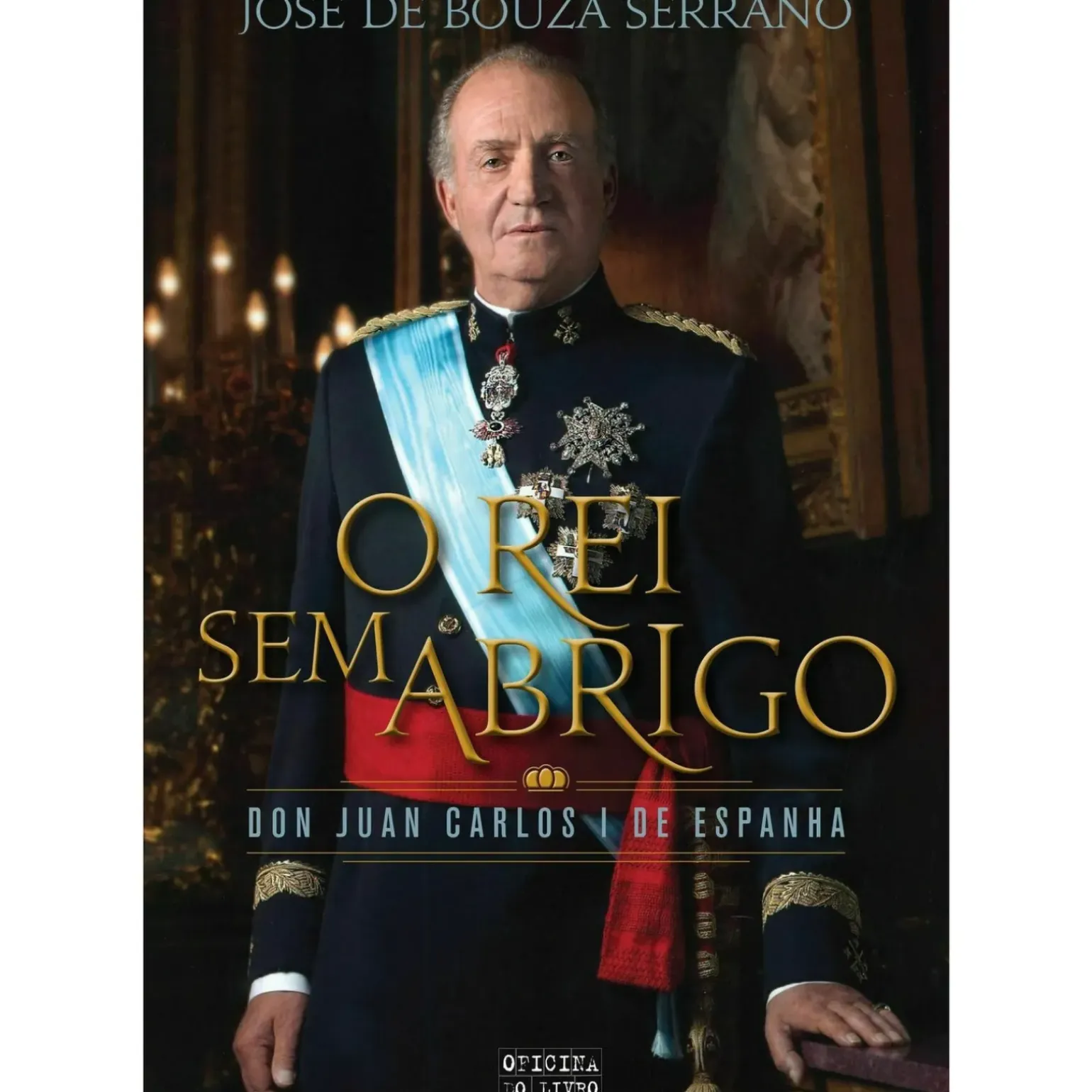 Juan Carlos - o Rei sem Abrigo de José Bouza Serrano