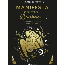 Manifesta os Teus Sonhos de Joana Duarte de Joana Duarte