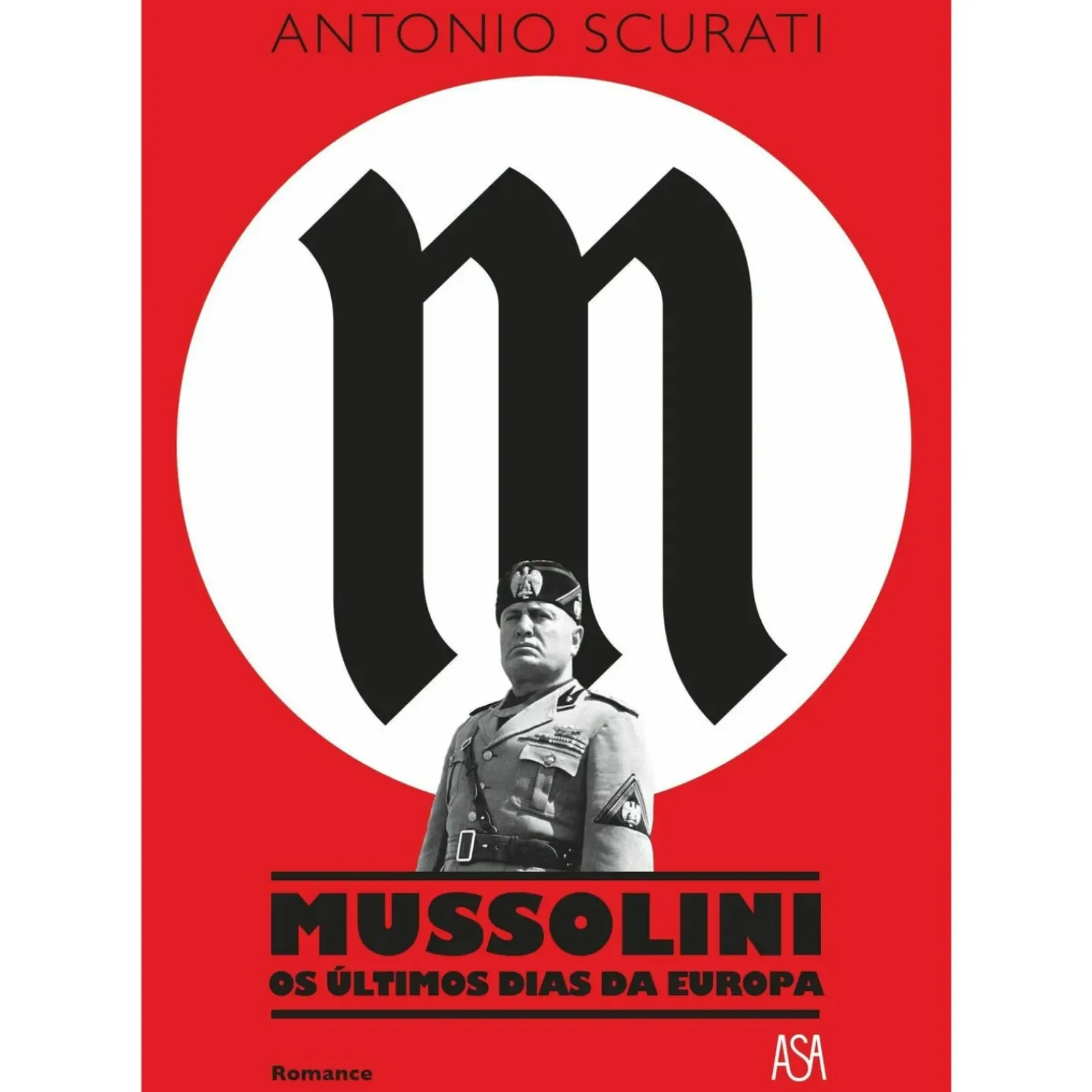 Mussolini - os Últimos Dias da Europa de Antonio Scurati