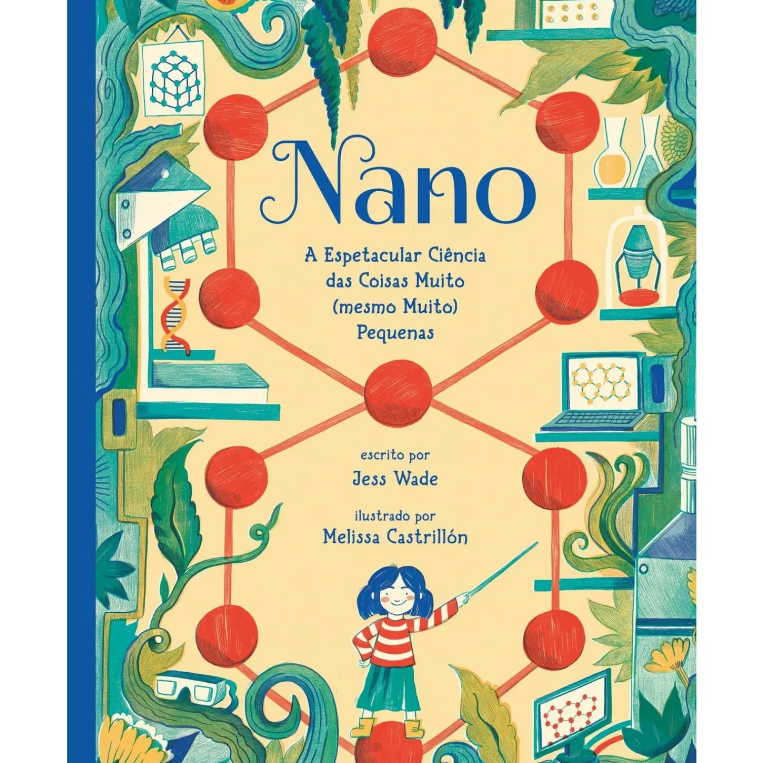 Nano: A Espetacular Ciência das Coisas Muito (Mesmo Muito) Pequenas de Jess Wade