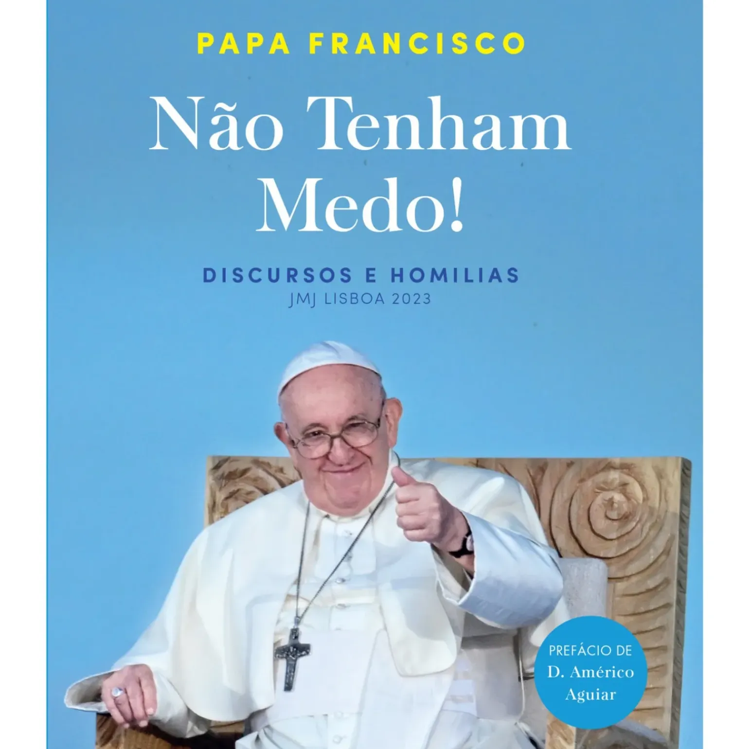 Não Tenham Medo! de Papa Francisco