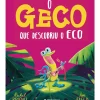 O Geco que Descobriu o Eco de Rachel Bright, Jim Field - Ficção Infantil