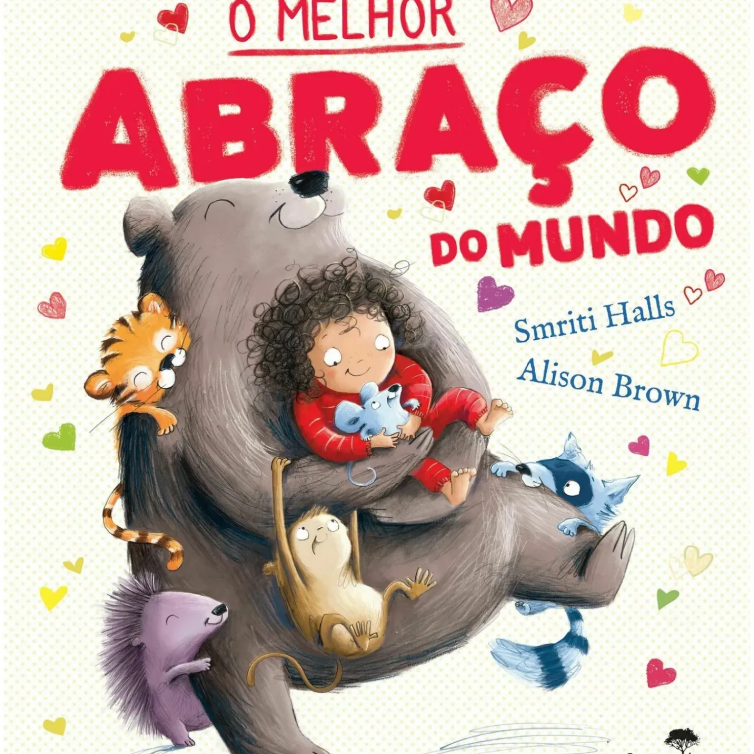 O Melhor Abraço do Mundo de Smriti Prasadam-Halls, Alison Brown