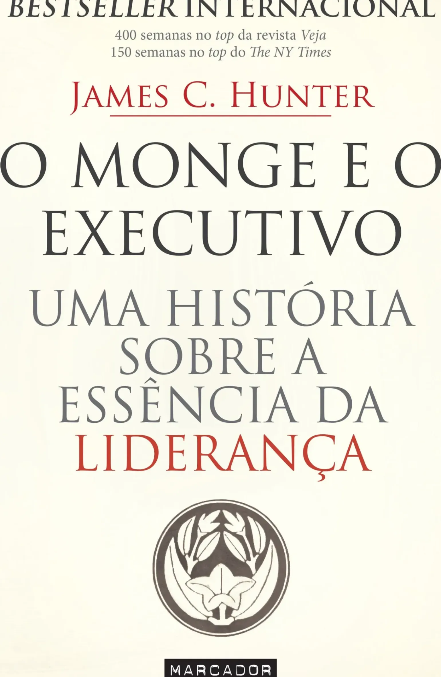 O Monge e o Executivo de James C. Hunter Uma História Sobre a Essência da Liderança