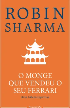 O Monge que Vendeu o seu Ferrari de Robin Sharma