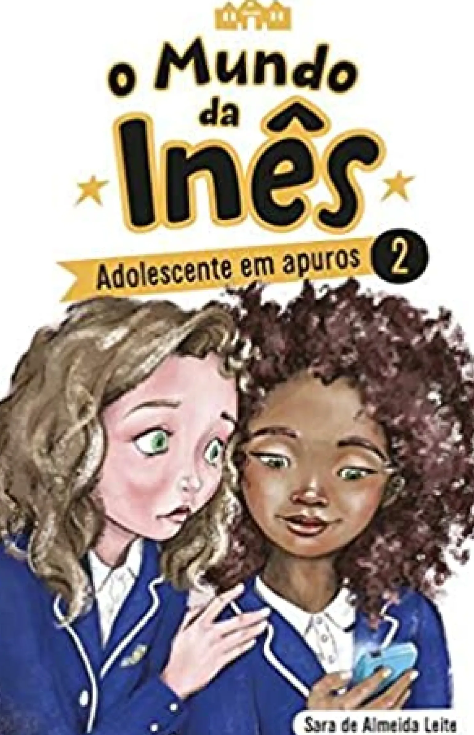 O Mundo da Inês - Adolescente em Apuros de Sara de Almeida Leite