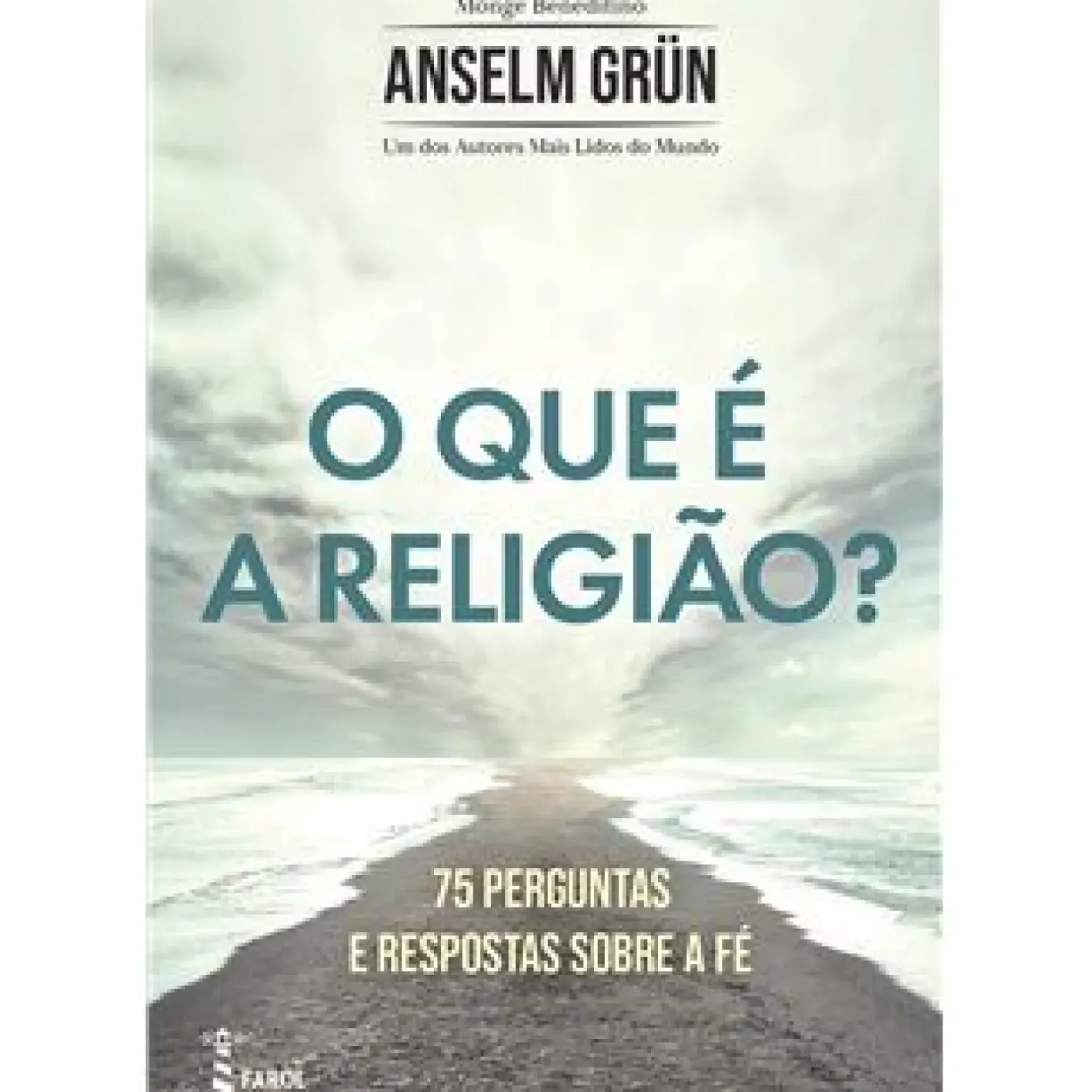 O que é a Religião? de Anselm Grün - 75 Perguntas e Respostas Sobre a Fé
