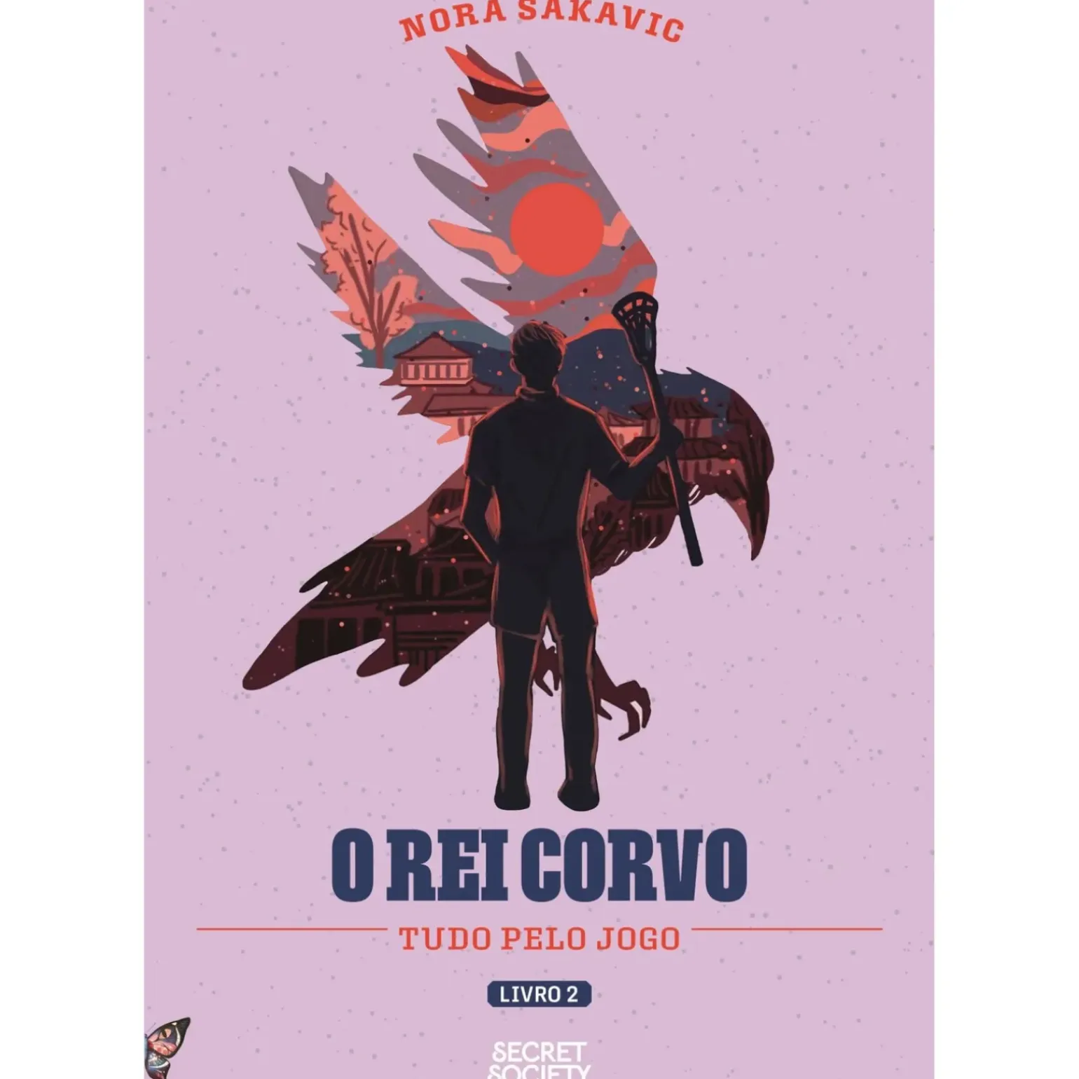 O Rei Corvo de Nora Sakavic - Tudo Pelo Jogo - Livro 2