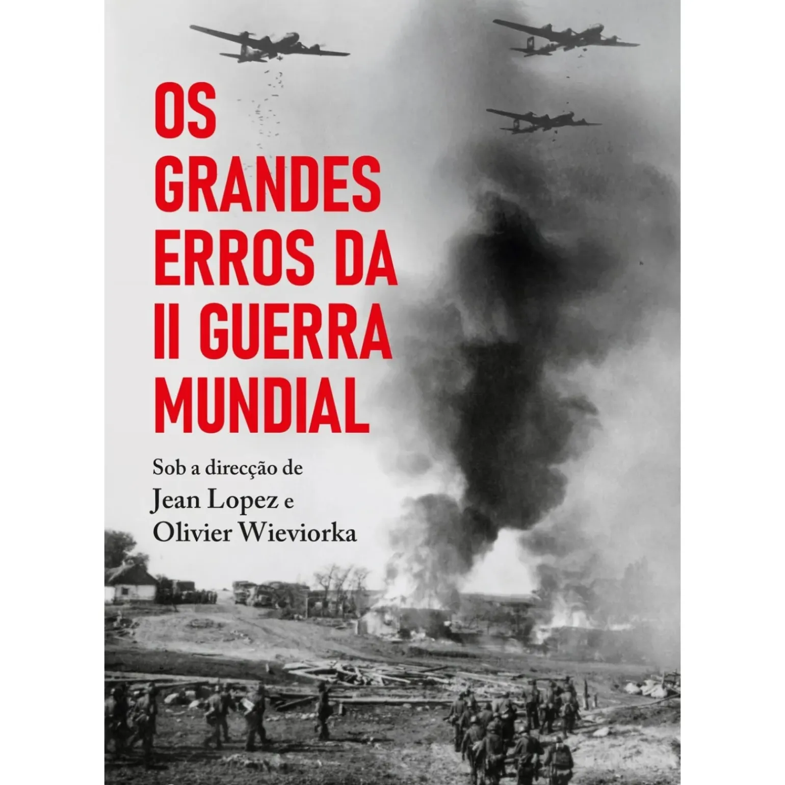 Os Grandes Erros da II Guerra Mundial de Jean Lopez e Olivier Wieviorka