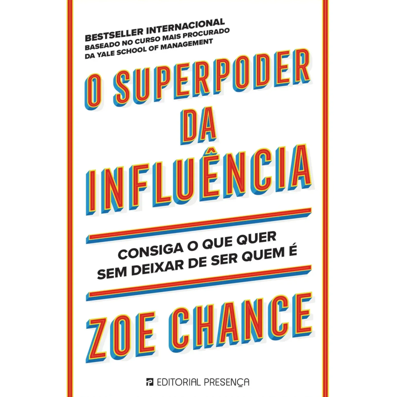 O Superpoder da Influência de Zoe Chance - Consiga o que Quer sem Deixar de Ser Quem é