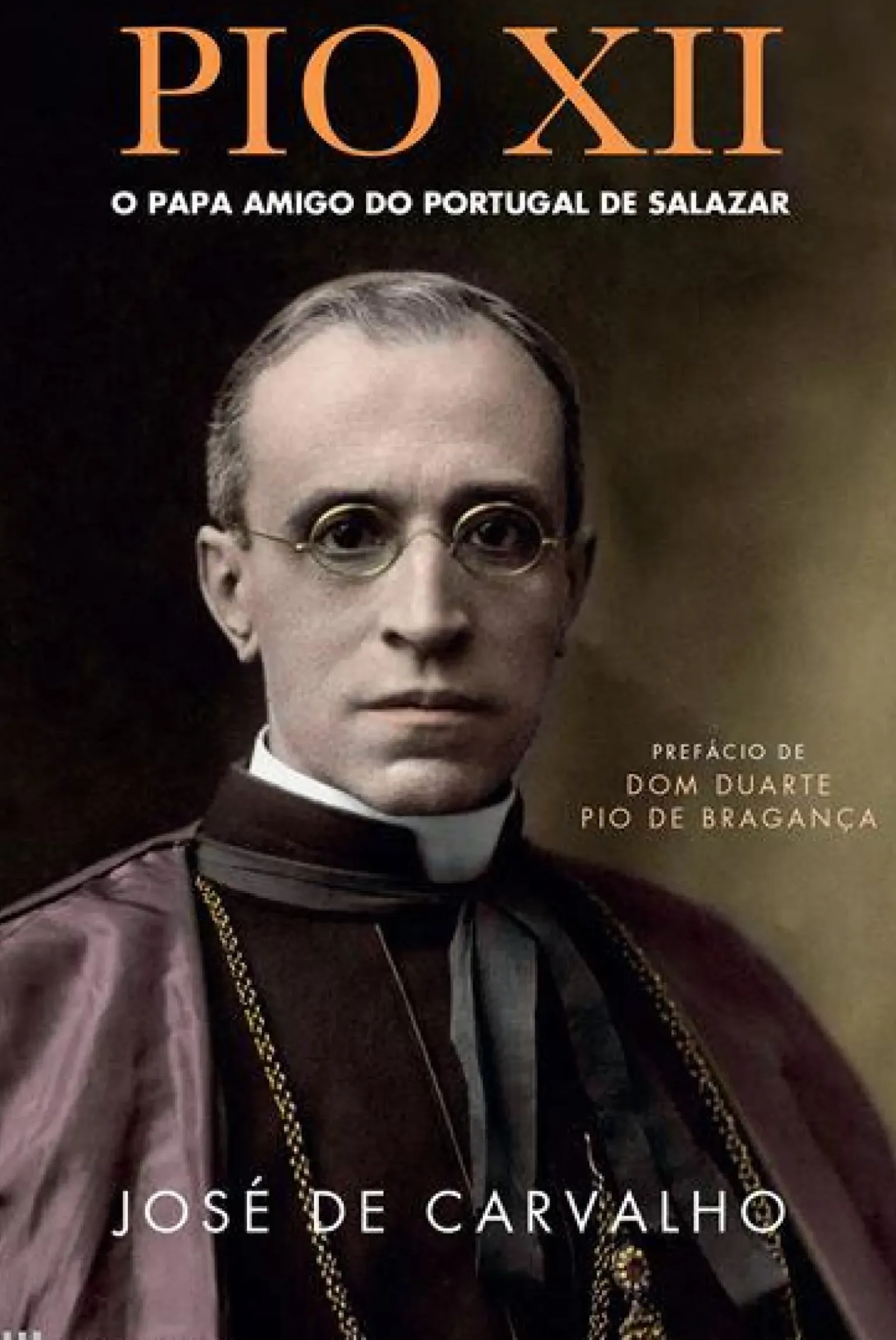 Pio XII de José de Carvalho - O Papa Amigo do Portugal de Salazar
