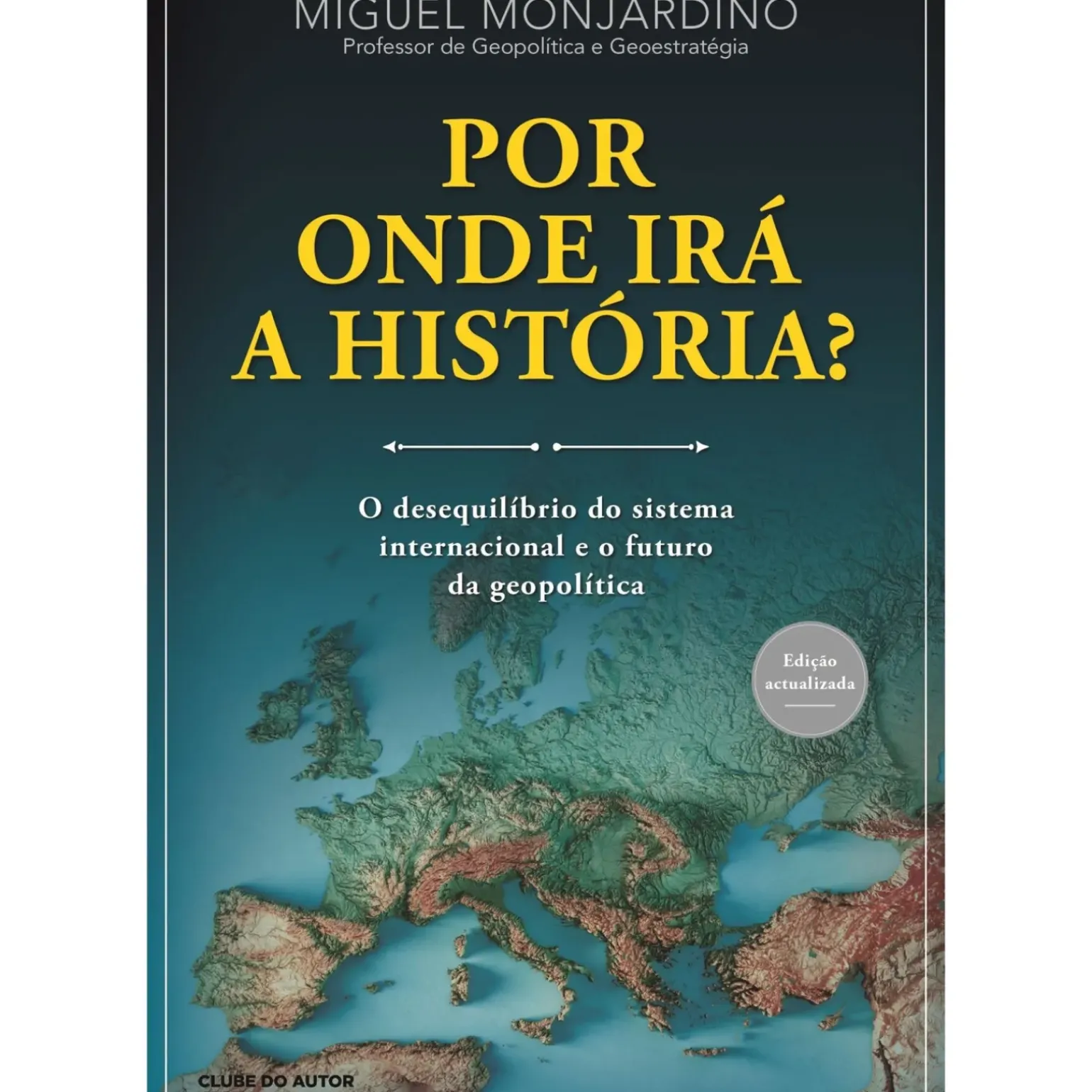 Por Onde Irá a História? de Miguel Monjardino