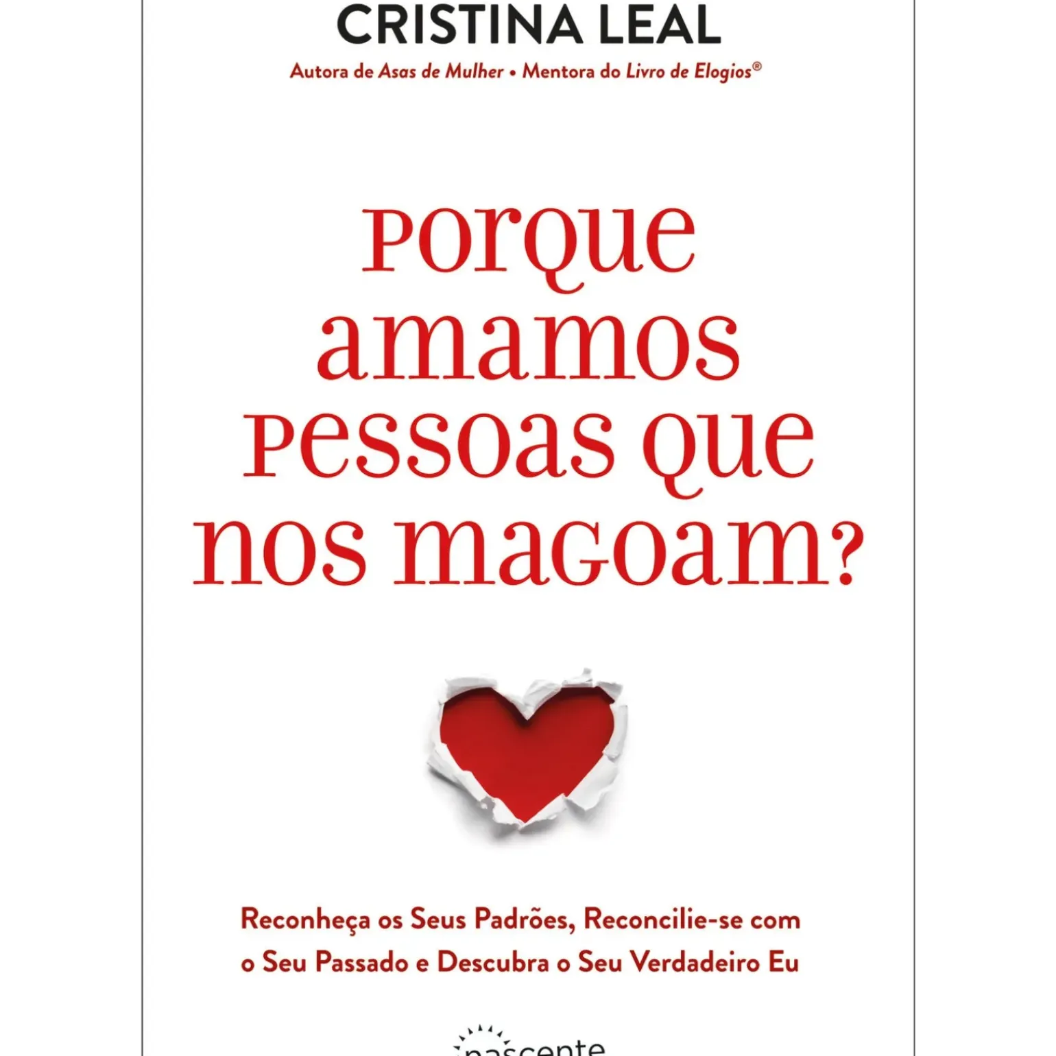 Porque Amamos Pessoas que nos Magoam? de Cristina Leal de Cristina Leal