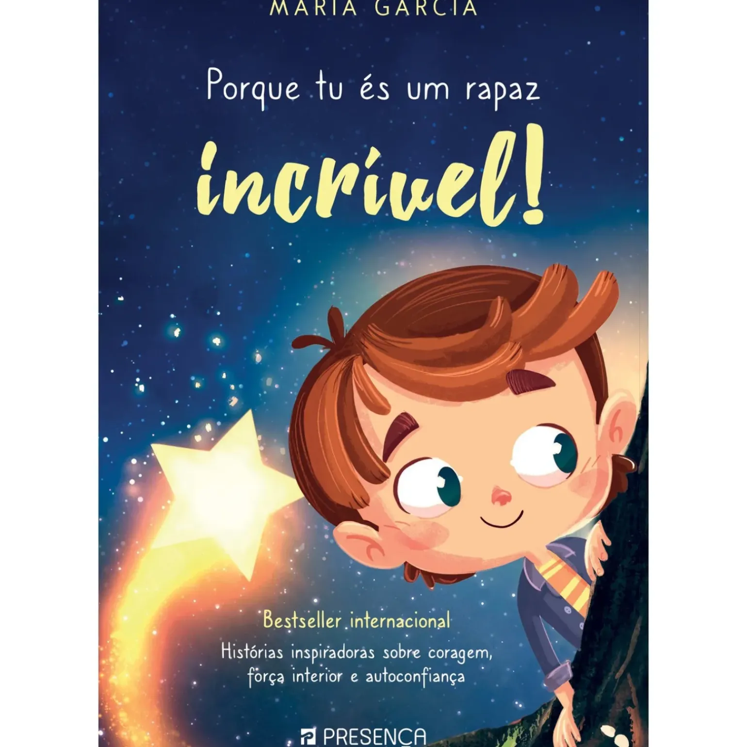 Porque Tu És um Rapaz Incrível! de María Garcia - Histórias Inspiradoras Sobre Coragem, Força Interior e Autoconfiança