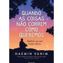 Quando as Coisas Não Correm Como Queremos de Haemin Sunim - Sabedoria Zen para Tempos Difíceis