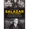 Salazar e o Pós-Guerra de Arnaldo Madureira