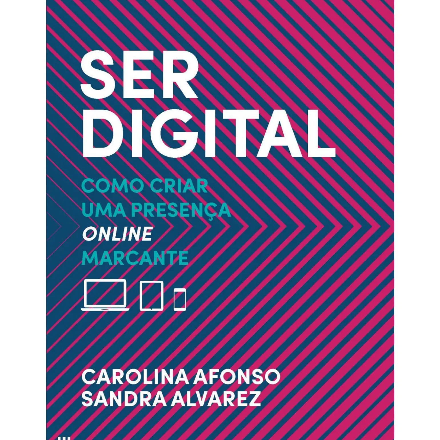 Ser Digital de Carolina Afonso e Sandra Alvarez - Como Criar uma Presença Online Marcante