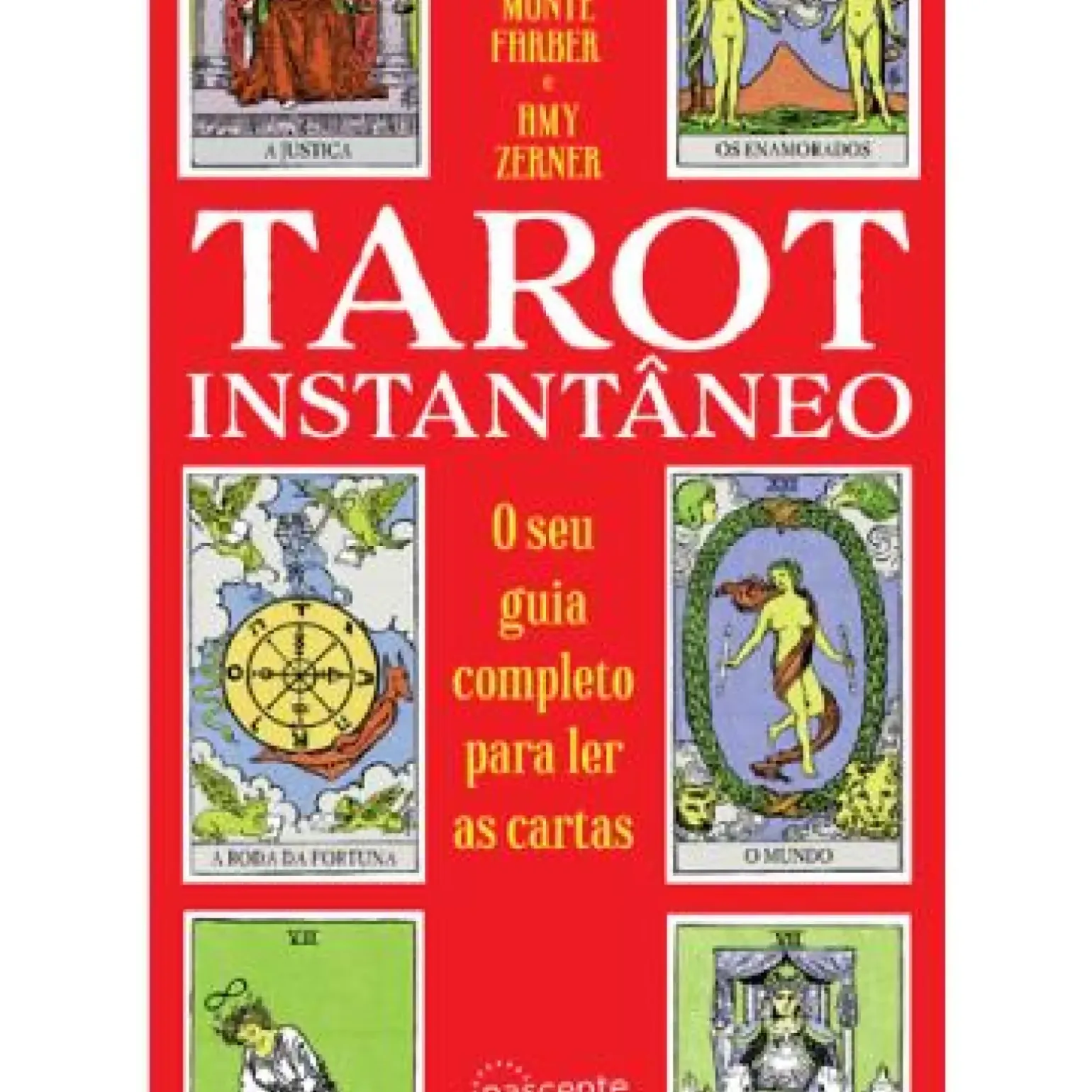 Tarot Instantâneo de Monte Farber e Amy Zerner - O seu Guia Completo para Ler as Cartas (2ª Edição)