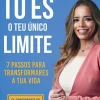 Tu És o Teu Único Limite de Susana Henriques - 7 Passos para Transformares a Tua Vida
