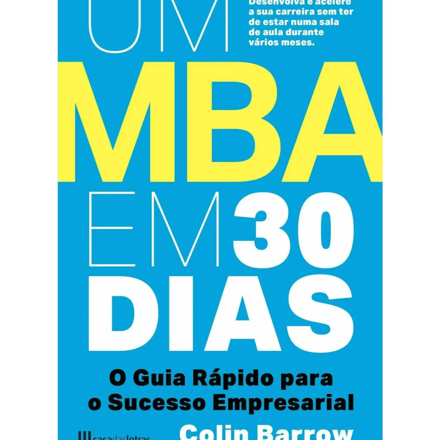 Um MBA em 30 Dias de Colin Barrow - O Guia Rápido para o Sucesso Empresarial